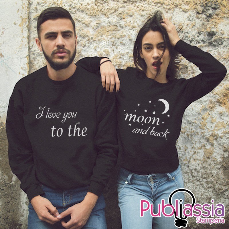 I Love You To The Moon And Back - Coppia Felpe Personalizzate