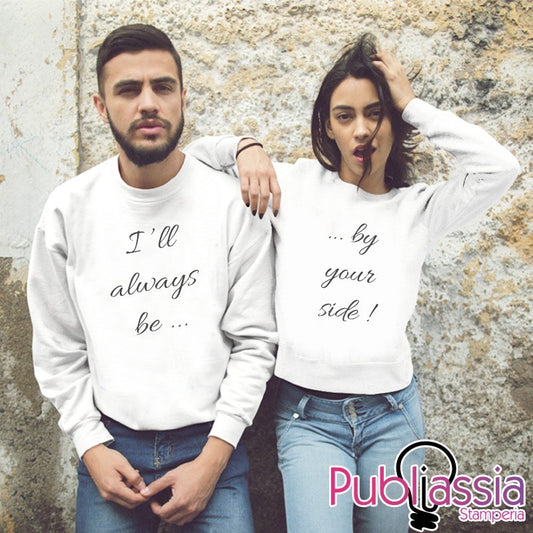 I'll Always Be By Your Side - Coppia Felpe Personalizzate