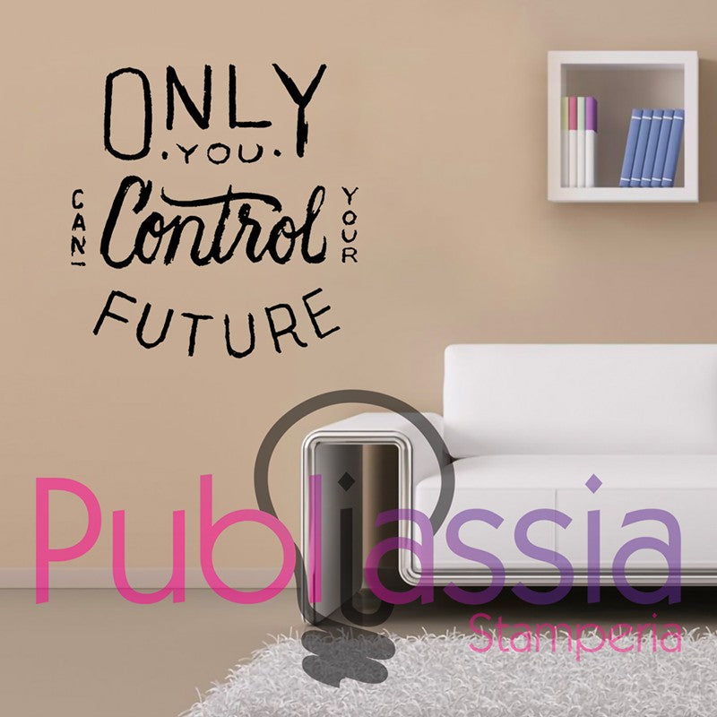 Only You Can Control Your Future - Stickers Adesivi Murali