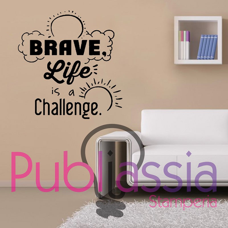 Brave Life Is A Challenge - Stickers Adesivi Murali