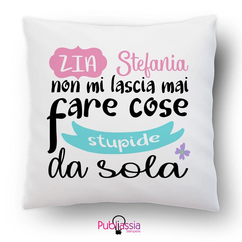 La zia non mi lascia fare cose stupide da sola - Cuscino