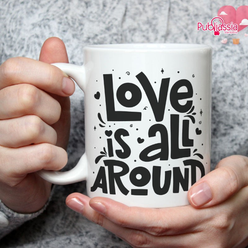 Love is all around  - Tazza mug