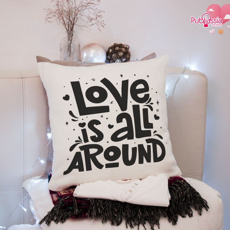 Love is all around - Cuscino personalizzato