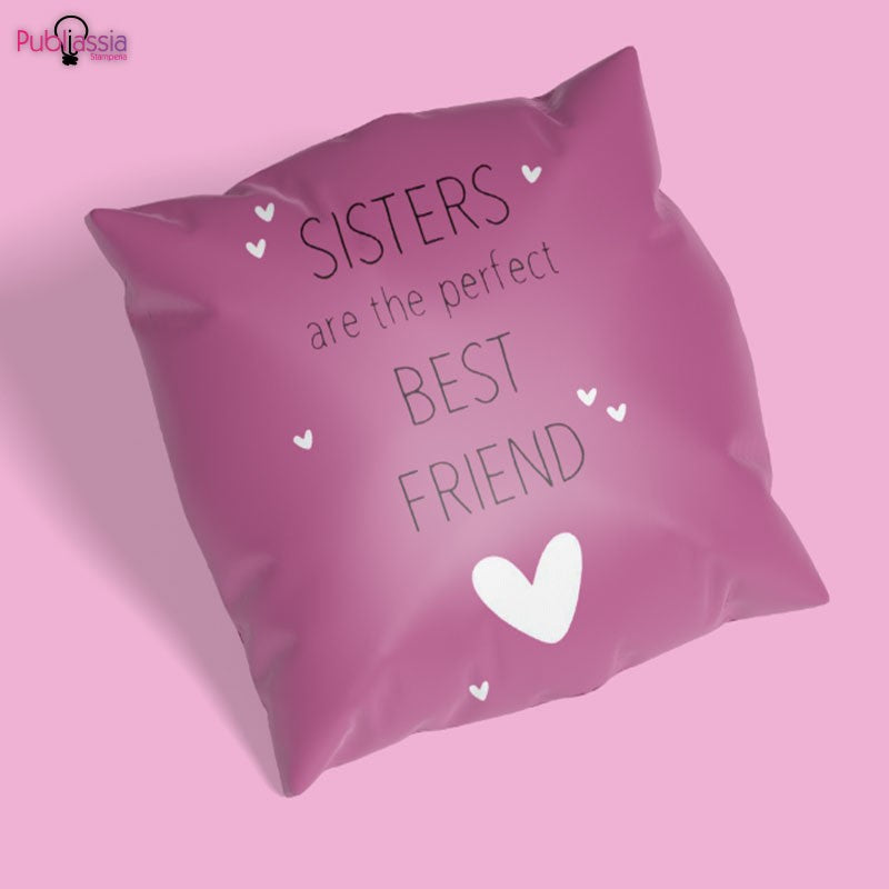 Sisters are the perfect best friends - Cuscino Personalizzato