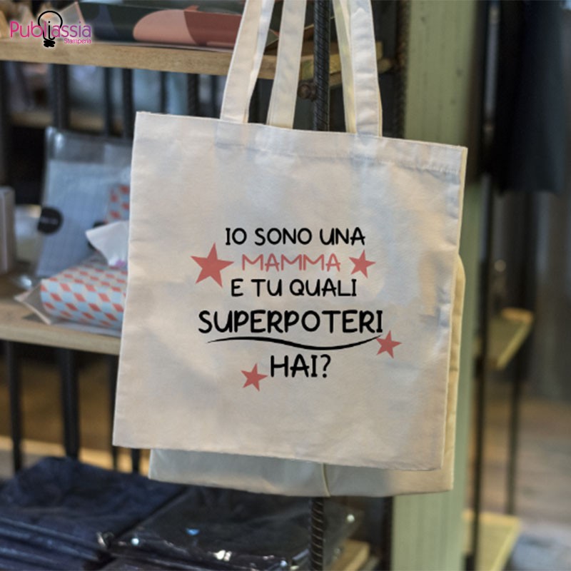 Io sono una Mamma e tu che superpoteri hai? - Shopper In Cotone