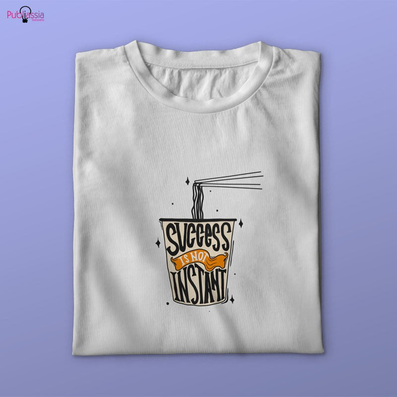 Success is not instant - T-shirt