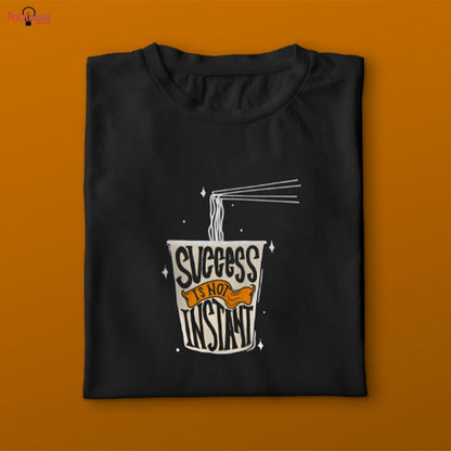 Success is not instant - T-shirt