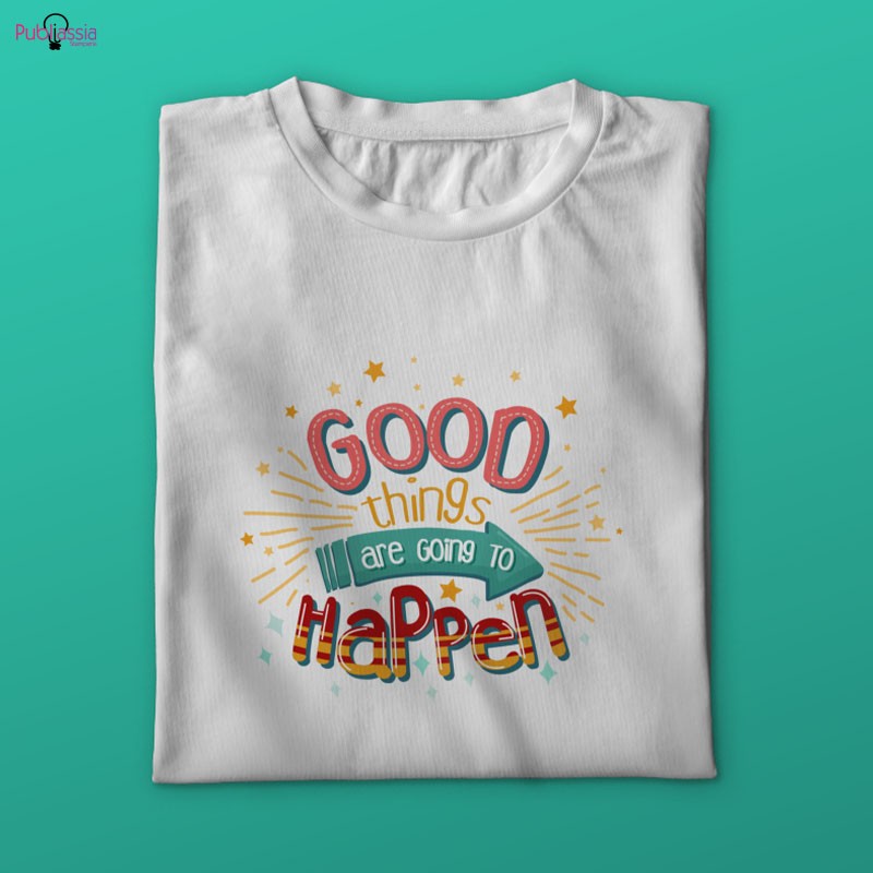 Good things are going to happen - T-shirt