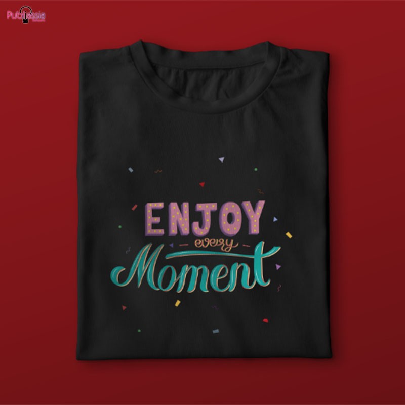 Enjoy every moment - T-shirt