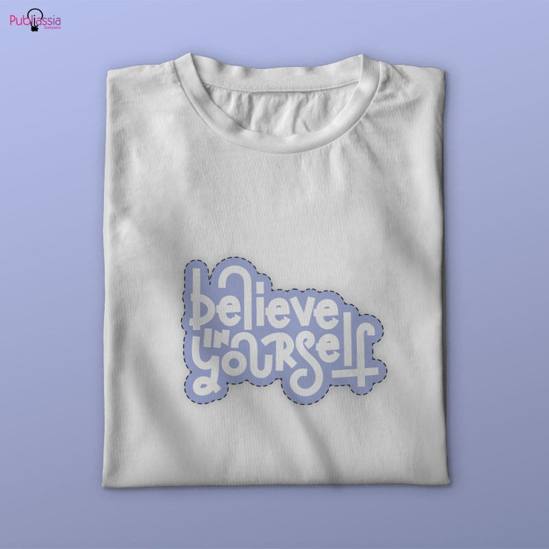 Believe in yourself - T-shirt