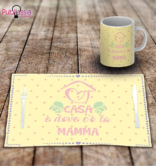 Casa è dove c'è la mamma - Tovaglietta in tessuto lavabile + tazza - idea regalo festa della mamma